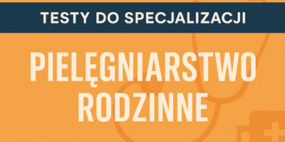 testy do specjalizacji pielęgniarstwo rodzinne dla pielęgniarek